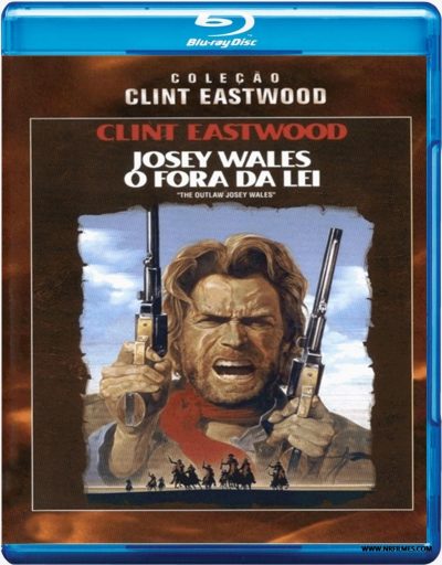 Josey Wales, o Fora da Lei (1976) Blu Ray Dublado Legendado